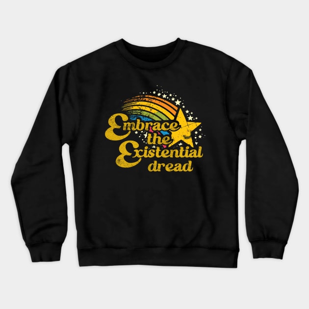 Embrace The Existential Dread Crewneck Sweatshirt by Trendsdk